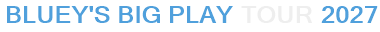 Bluey's Big Play Tour 2027